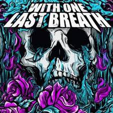 With One Last Breath : With One Last Breath